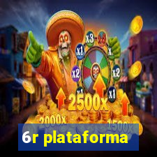 6r plataforma